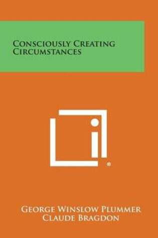 Cover of Consciously Creating Circumstances