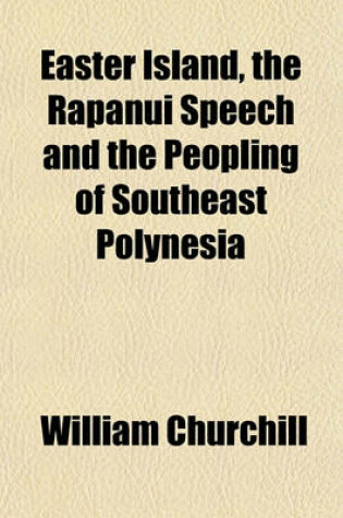 Cover of Easter Island, the Rapanui Speech and the Peopling of Southeast Polynesia