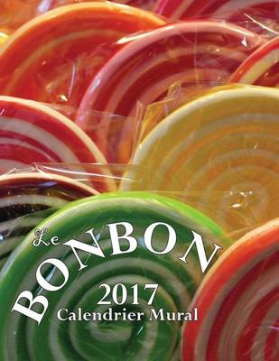 Book cover for Le Bonbon 2017 Calendrier Mural (Edition France)