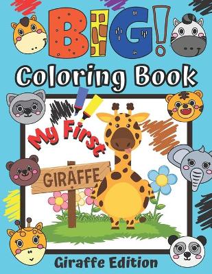 Book cover for My First Big Coloring Book Giraffe Edition