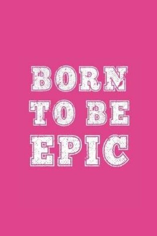 Cover of Born to Be Epic