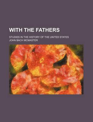 Book cover for With the Fathers; Studies in the History of the United States