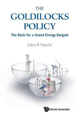 Cover of Goldilocks Policy, The: The Basis For A Grand Energy Bargain