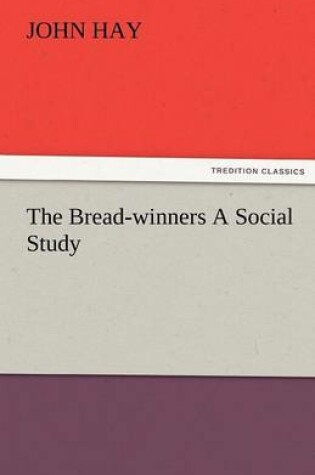 Cover of The Bread-Winners a Social Study