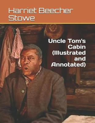 Book cover for Uncle Tom's Cabin (Illustrated and Annotated)