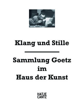 Book cover for Klang und Stille: Sammlung Goetz im Haus der Kunst