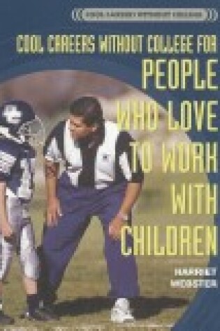 Cover of Cool Careers Without College for People Who Love to Work with Children