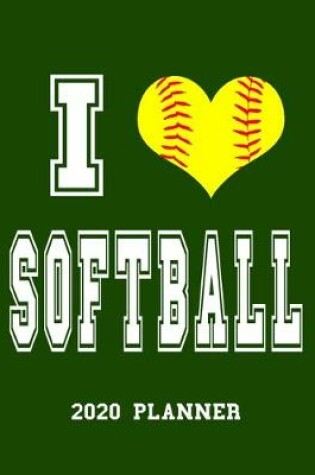 Cover of I Love Softball 2020 Planner