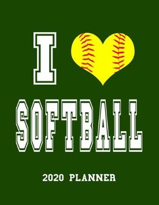 Book cover for I Love Softball 2020 Planner