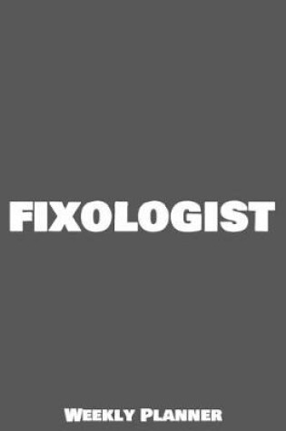 Cover of Fixologist Weekly Planner