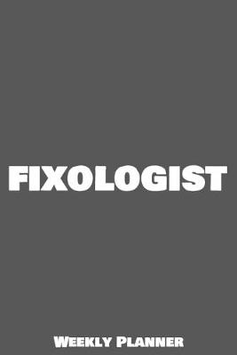 Cover of Fixologist Weekly Planner