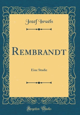 Book cover for Rembrandt: Eine Studie (Classic Reprint)