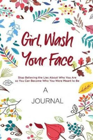 Cover of Girl, Wash Your Face: A Journal