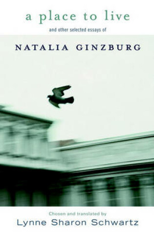 Cover of A Place to Live and Other Selected Essays of Natalia Ginzburg