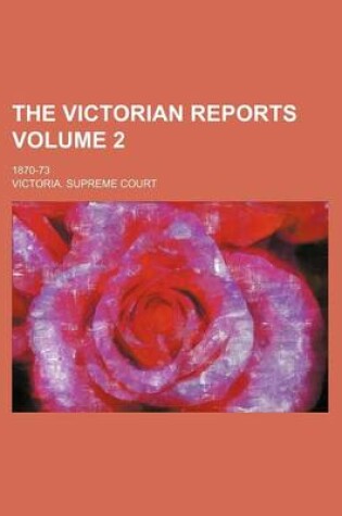 Cover of The Victorian Reports Volume 2; 1870-73