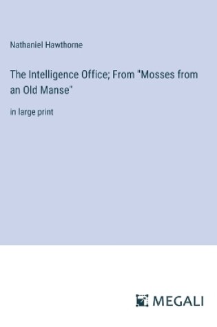 Cover of The Intelligence Office; From "Mosses from an Old Manse"