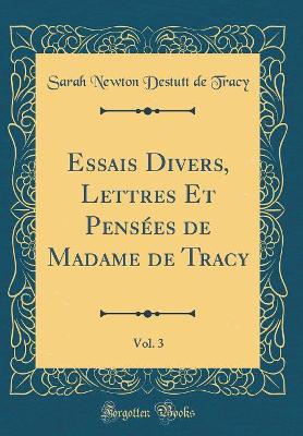 Book cover for Essais Divers, Lettres Et Pensées de Madame de Tracy, Vol. 3 (Classic Reprint)