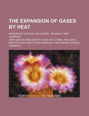 Book cover for The Expansion of Gases by Heat; Memoirs by Dalton, Gay-Lussac, Regnault and Chappuis