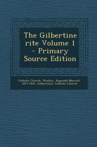 Cover of The Gilbertine Rite Volume 1 - Primary Source Edition