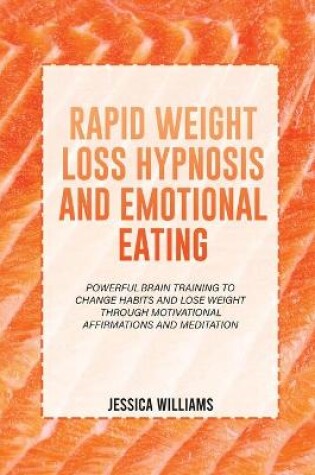 Cover of Rapid Weight Loss Hypnosis and Emotional Eating