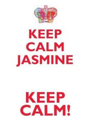 Cover of KEEP CALM JASMINE! AFFIRMATIONS WORKBOOK Positive Affirmations Workbook Includes