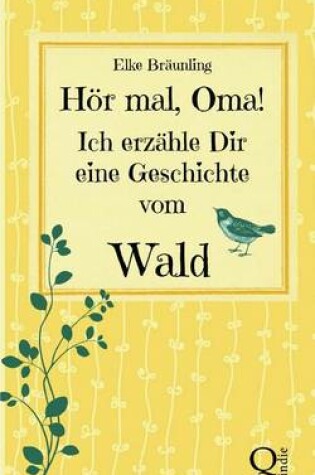 Cover of Hör mal, Oma! Ich erzähle Dir eine Geschichte vom Wald