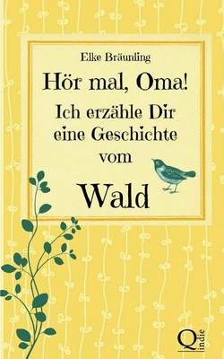 Book cover for Hör mal, Oma! Ich erzähle Dir eine Geschichte vom Wald