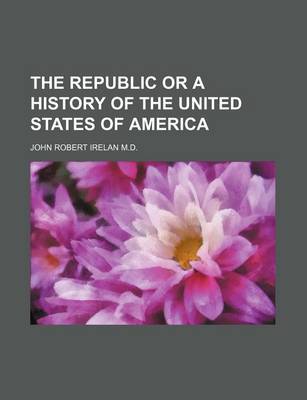 Book cover for The Republic or a History of the United States of America