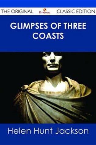 Cover of Glimpses of Three Coasts - The Original Classic Edition