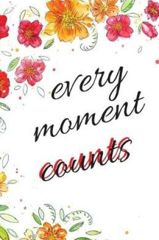 Cover of Every Moment Counts