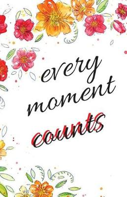 Cover of Every Moment Counts