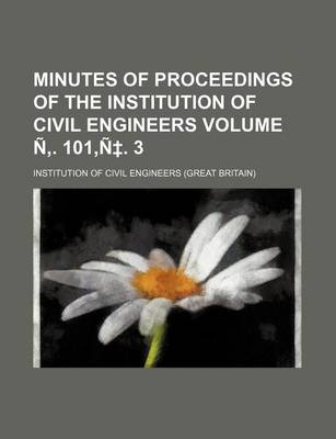 Book cover for Minutes of Proceedings of the Institution of Civil Engineers Volume N . 101, N . 3