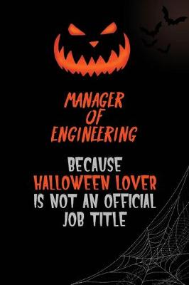 Book cover for Manager of Engineering Because Halloween Lover Is Not An Official Job Title