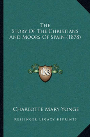 Cover of The Story of the Christians and Moors of Spain (1878)