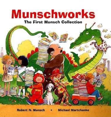 Book cover for Munschworks: The First Munsch Collection