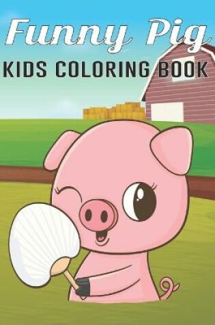 Cover of Funny Pig Kids Coloring Book