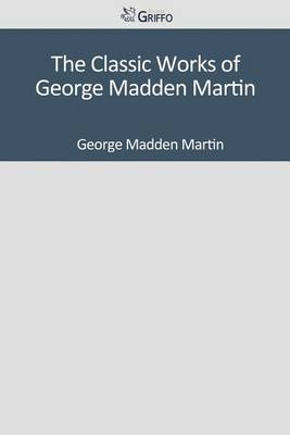 Book cover for The Classic Works of George Madden Martin
