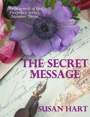 Book cover for The Secret Message - The Warmth of the Fireplace Series, Number Three