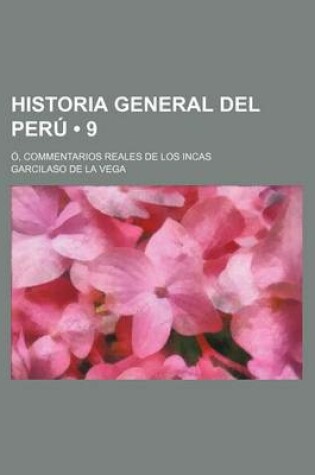 Cover of Historia General del Peru (9); O, Commentarios Reales de Los Incas