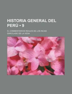 Book cover for Historia General del Peru (9); O, Commentarios Reales de Los Incas