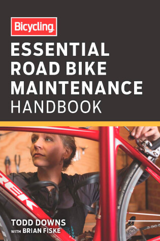 Cover of Bicycling Essential Road Bike Maintenance Handbook