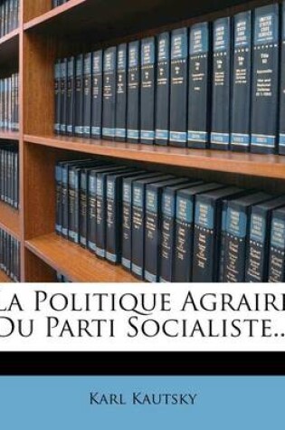Cover of La Politique Agraire Du Parti Socialiste...