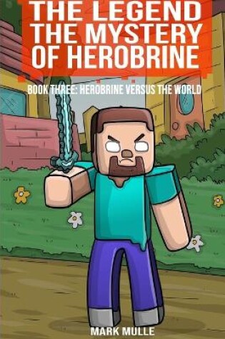 Cover of The Legend The Mystery of Herobrine, Book Three