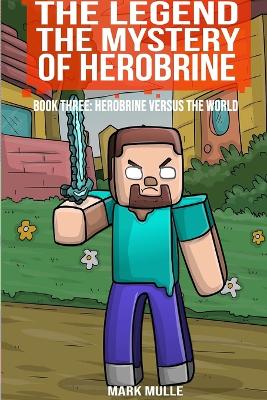 Book cover for The Legend The Mystery of Herobrine, Book Three