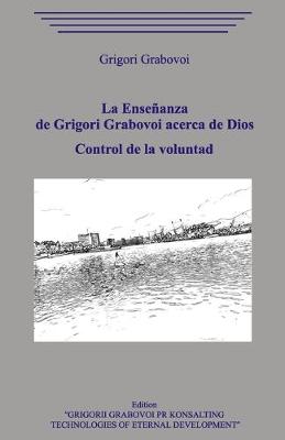 Book cover for La Ensenanza de Grigori Grabovoi acerca de Dios. Control de la voluntad.