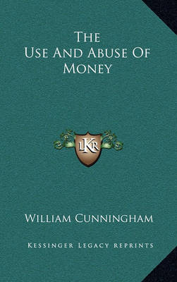 Book cover for The Use and Abuse of Money