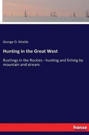 Cover of Hunting in the Great West