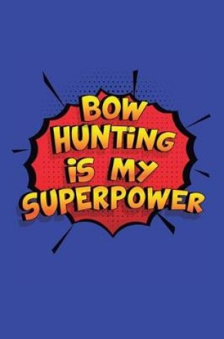 Cover of Bow Hunting Is My Superpower