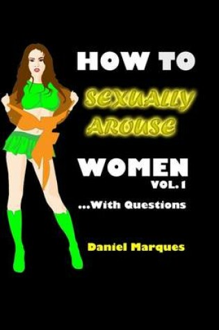 Cover of How to Sexually Arouse Women with Questions