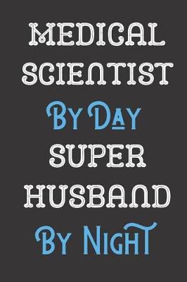 Book cover for Medical Scientist By Day Super Husband By Night